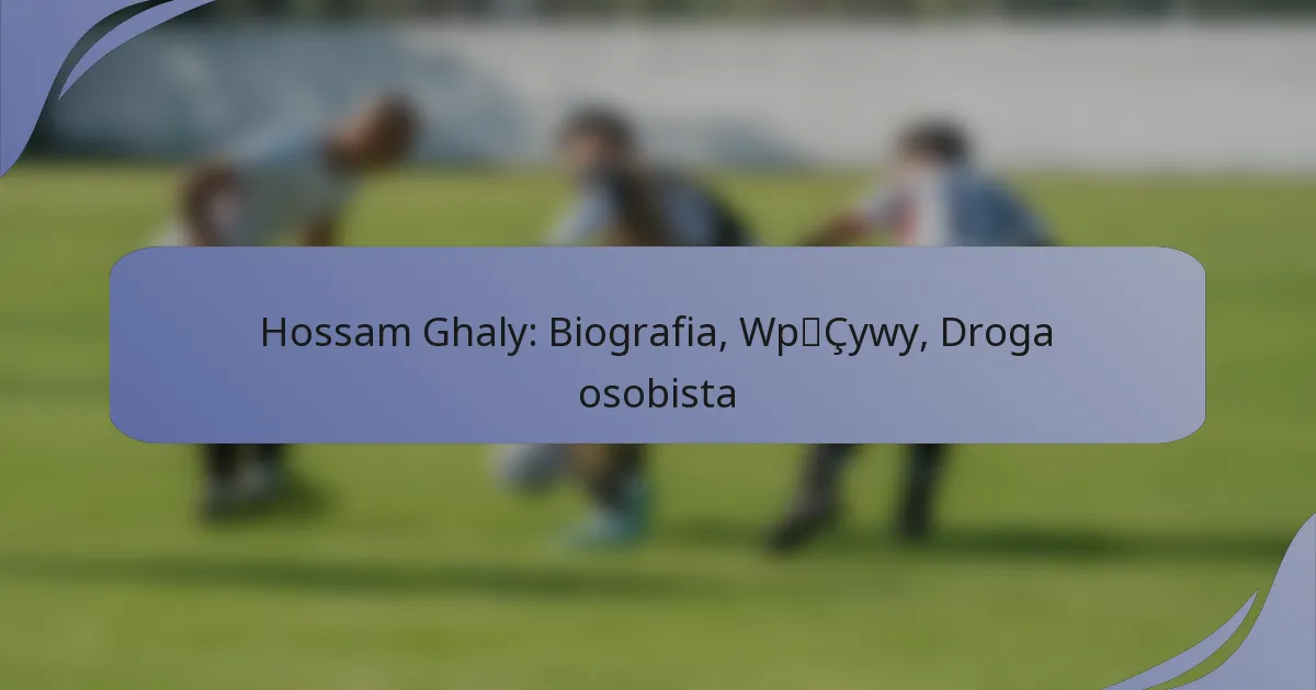 Hossam Ghaly: Biografia, Wpływy, Droga osobista