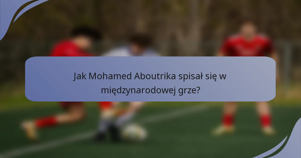Jak Mohamed Aboutrika spisał się w międzynarodowej grze?